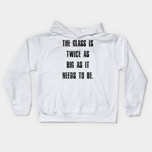 George Carlin Quote Glass Is Twice As Big As It Needs To Be Kids Hoodie